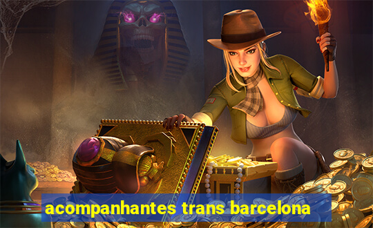 acompanhantes trans barcelona